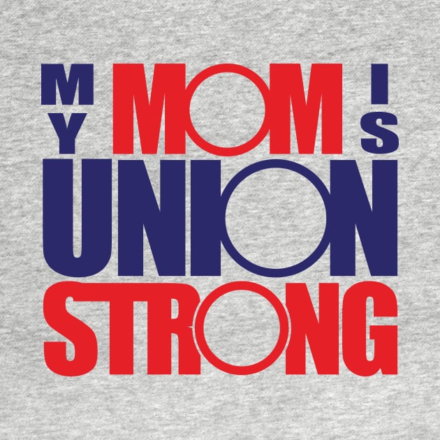 My Mom Is Union Strong by Voices of Labor